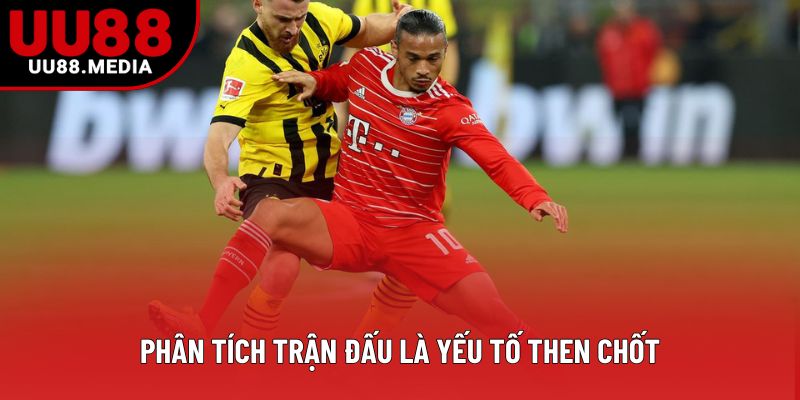 Phân tích trận đấu là yếu tố then chốt Phân tích trận đấu là yếu tố then chốt