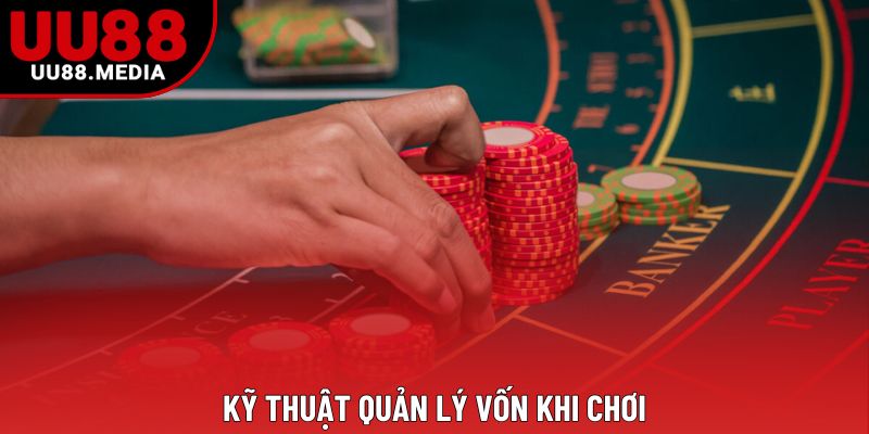 Kỹ thuật quản lý vốn khi chơi