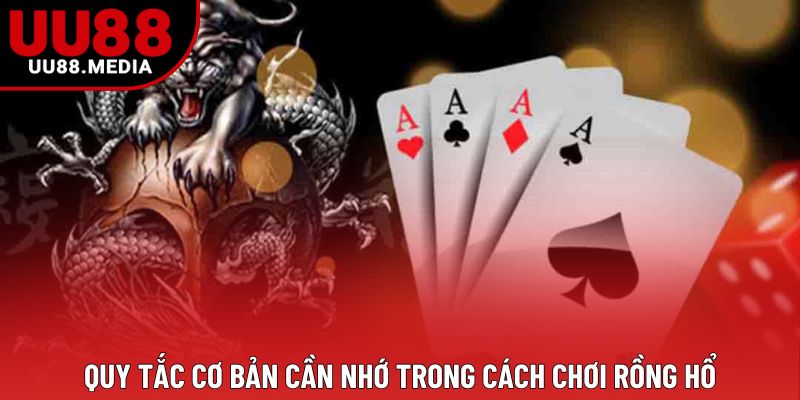 Quy tắc cơ bản cần nhớ trong cách chơi rồng hổ Quy tắc cơ bản cần nhớ trong cách chơi rồng hổ